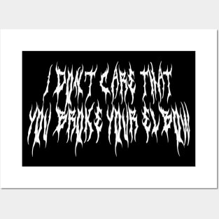 i dont care that you broke your elbow metal font Posters and Art